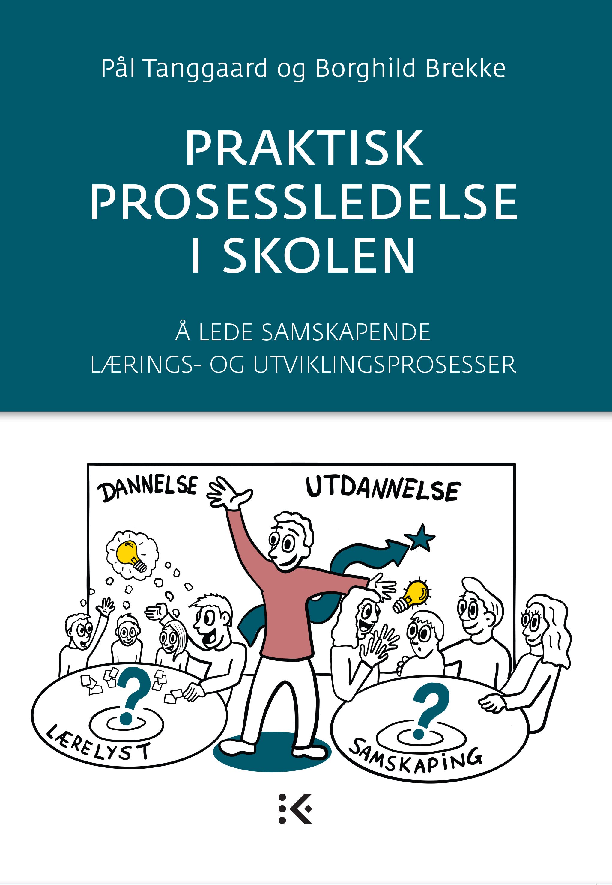 Praktisk prosessledelse i skolen - å lede samskapende lærings- og utviklingsprosesser