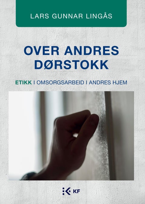 Over andres dørstokk - etikk i omsorgsarbeid i andres hjem