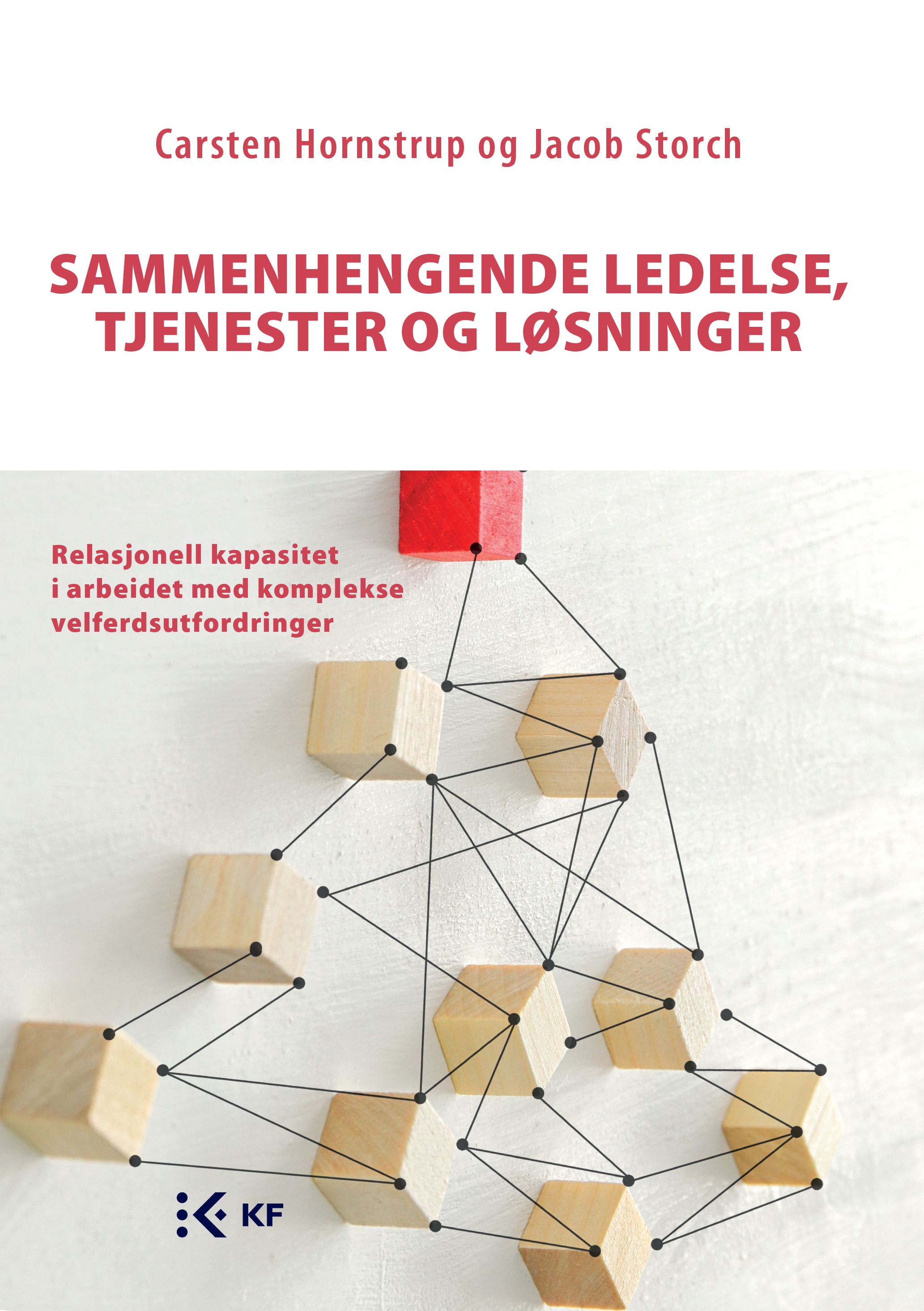 Sammenhengende ledelse, tjenester og løsninger - relasjonell kapasitet i arbeidet med komplekse velferdsutfordringer