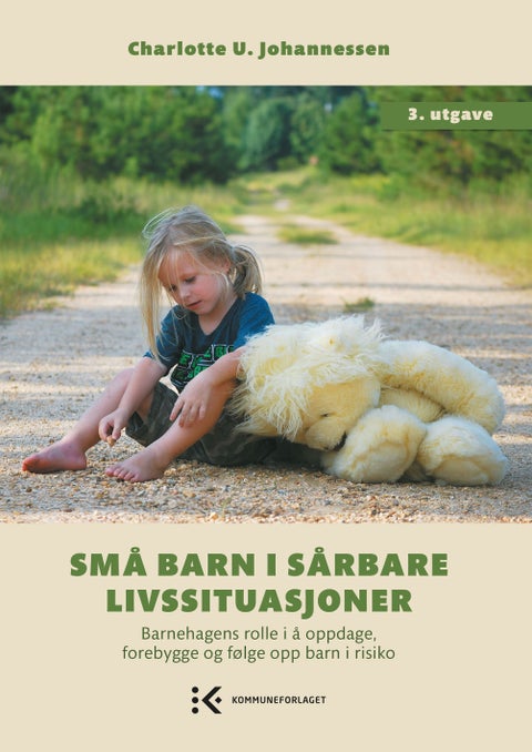 Små barn i sårbare livssituasjoner - barnehagens rolle i å oppdage, forebygge og følge opp barn i risiko