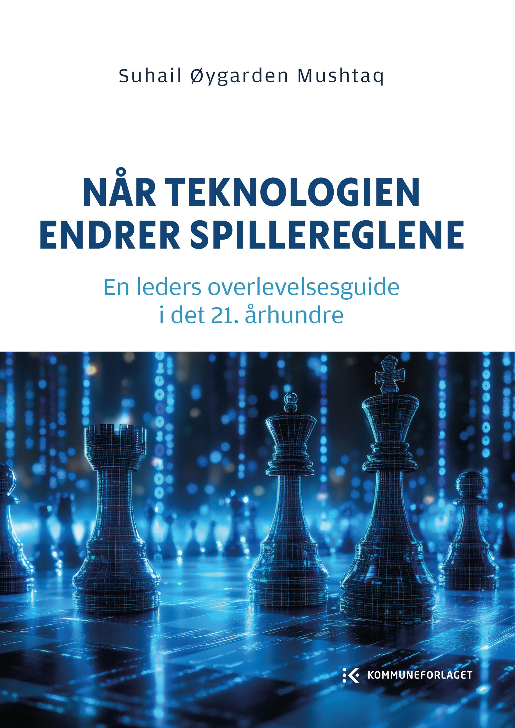 Når teknologien endrer spillereglene - en leders overlevelsesguide i det 21. århundre