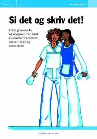 Si det og skriv det! - grammatikk og arbeidsbok : oppgaver og eksempler fra arbeidslivet