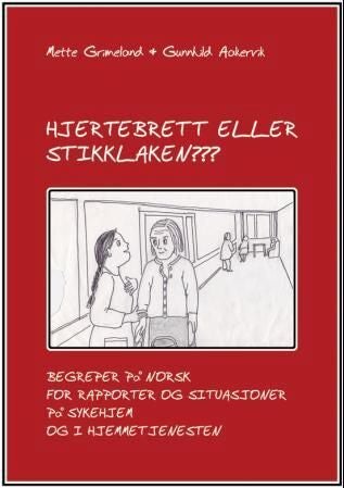 Hjertebrett eller stikklaken??? - begreper på norsk for rapporter og situasjoner på sykehjem og i hjemmetjenesten