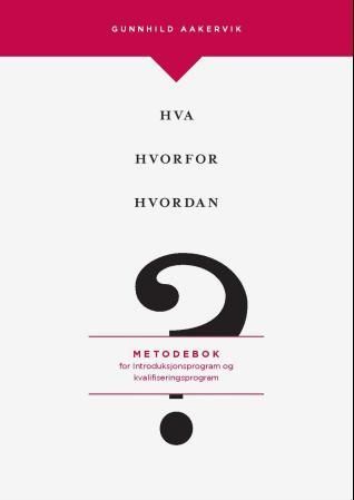 Hva, hvorfor og hvordan? - metodebok for introduksjonsprogram og kvalifiseringsprogram