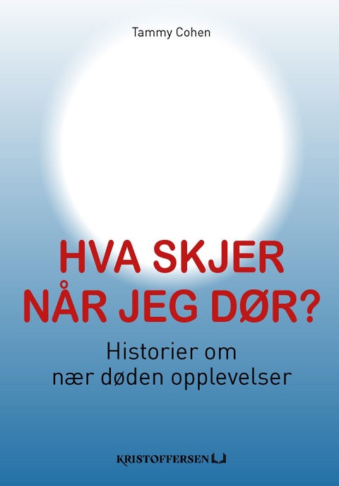 Hva skjer når jeg dør? - historier om nær døden opplevelser