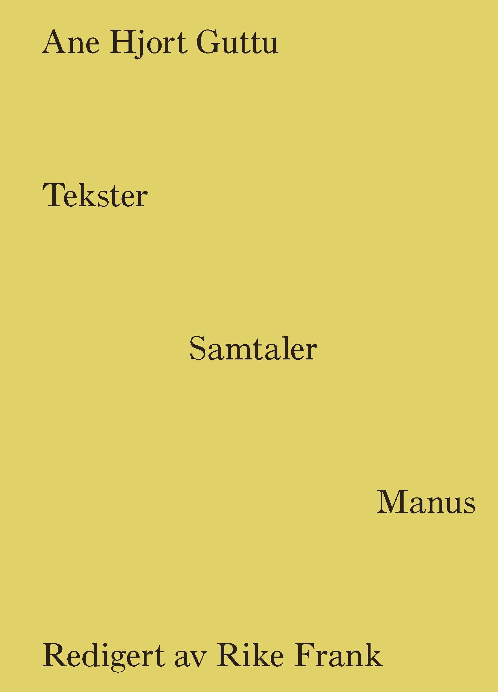 Ane Hjort Guttu - tekster, samtaler, manus