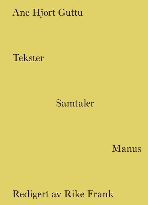 Ane Hjort Guttu - tekster, samtaler, manus