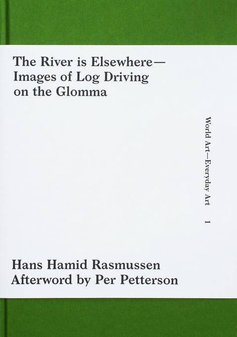 The river is elsewhere - images of log driving on the Glomma