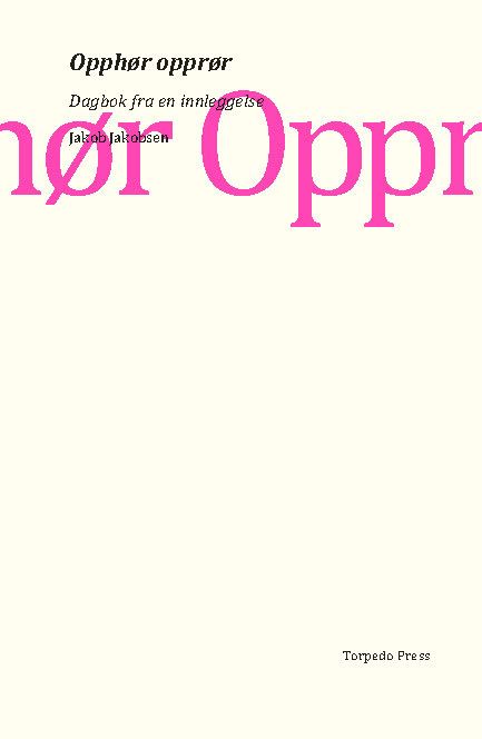 Opphør opprør - dagbok fra en innleggelse