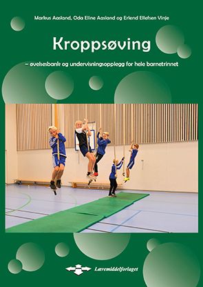 Kroppsøving - øvelsesbank og undervisningsopplegg for hele barnetrinnet