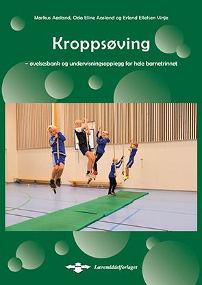Kroppsøving - øvelsesbank og undervisningsopplegg for hele barnetrinnet