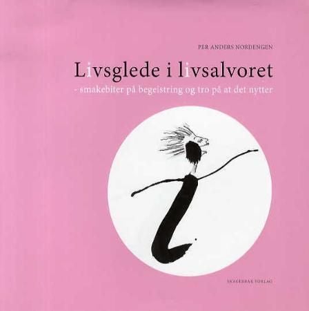 Livsglede i livsalvoret - smakebiter på begeistring og tro på at det nytter