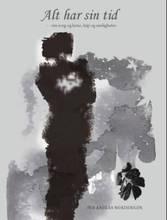 Alt har sin tid - om sorg og krise, håp og muligheter