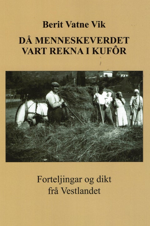 Då menneskeverdet vart rekna i kufôr - forteljingar og dikt frå Vestlandet