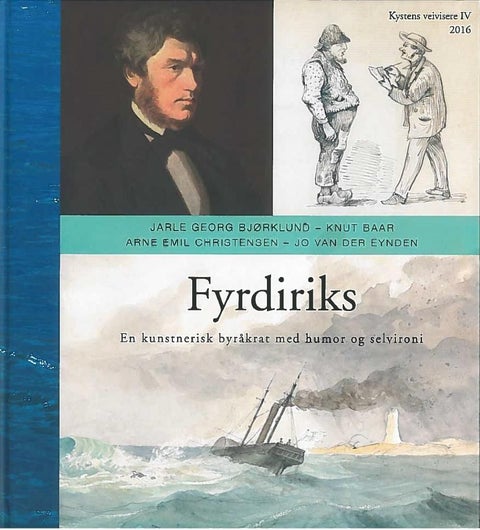 Fyrdiriks - Carl Fredrik Diriks (1814-1895): en kunstnerisk byråkrat med humor og selvironi