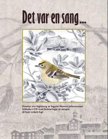 Det var en sang - eventyr om fuglesang; inkludert CD med forklaringer av sangen til hver enkelt fugl