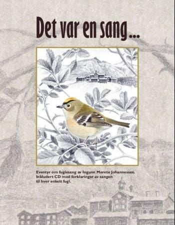 Det var en sang - eventyr om fuglesang; inkludert CD med forklaringer av sangen til hver enkelt fugl