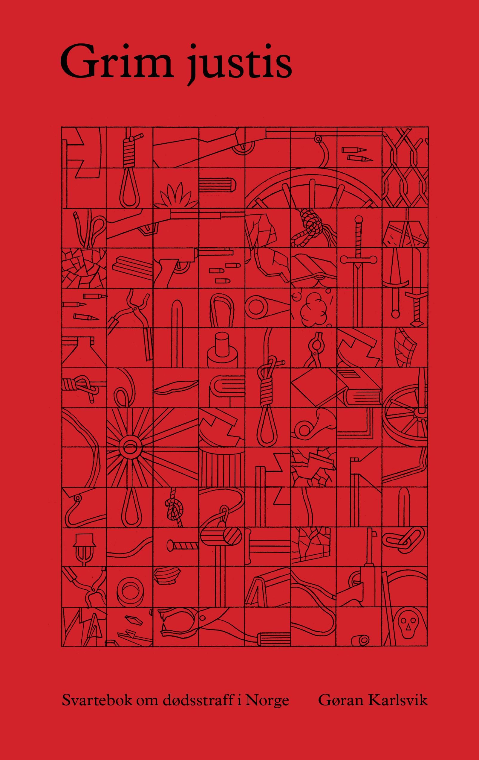 Grim justis - svartebok om dødsstraff i Norge
