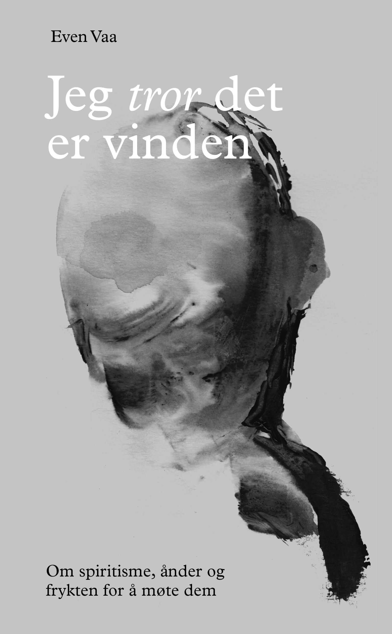 Jeg tror det er vinden - om spiritisme, ånder og frykten for å møte dem