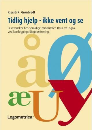 Tidlig hjelp - ikke vent og se - lesevansker hos språklige minoriteter; bruk av Logos ved kartlegging/diagnostisering