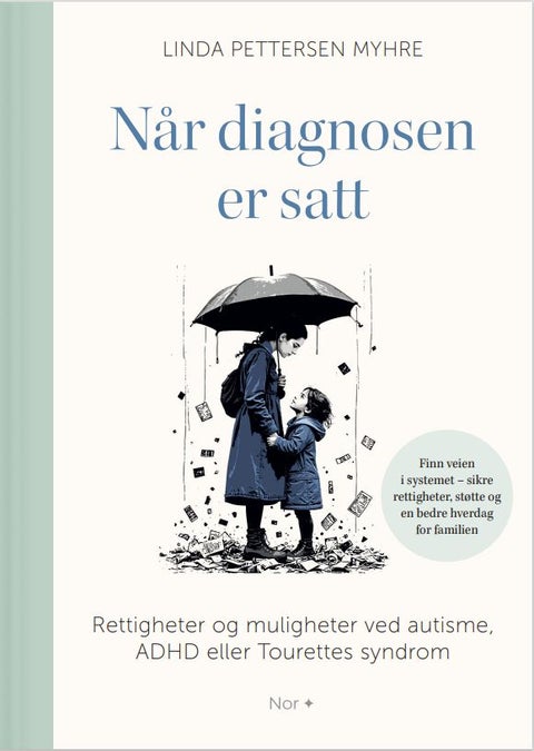 Når diagnosen er satt - rettigheter og muligheter ved autisme, ADHD eller Tourettes syndrom