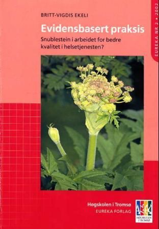 Evidensbasert praksis - snublestein i arbeidet for bedre kvalitet i helsetjenesten?