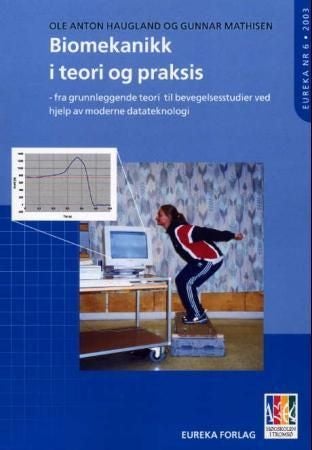 Biomekanikk i teori og praksis - fra grunnleggende teori til bevegelsesstudier ved hjelp av moderne datateknologi