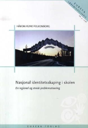 Nasjonal identitetsskaping i skolen - en regional og etnisk problematisering