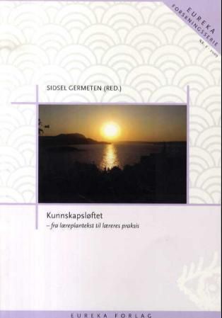 Kunnskapsløftet - fra læreplantekst til læreres praksis