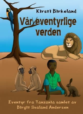 Vår eventyrlige verden - eventyr fra Tanzania