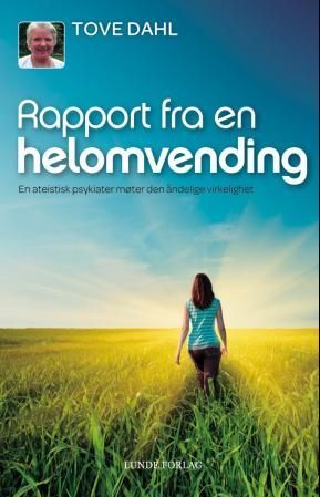 Rapport fra en helomvending - en ateistisk psykiater møter den åndelige virkelighet