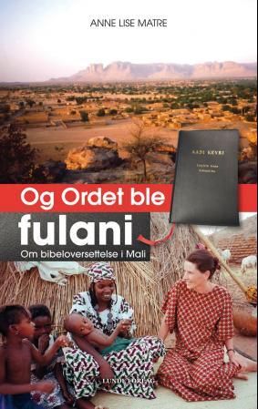 Og Ordet ble fulani - om bibeloversettelse i Mali