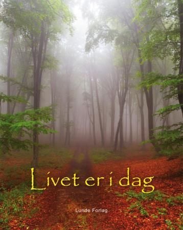 Livet er i dag