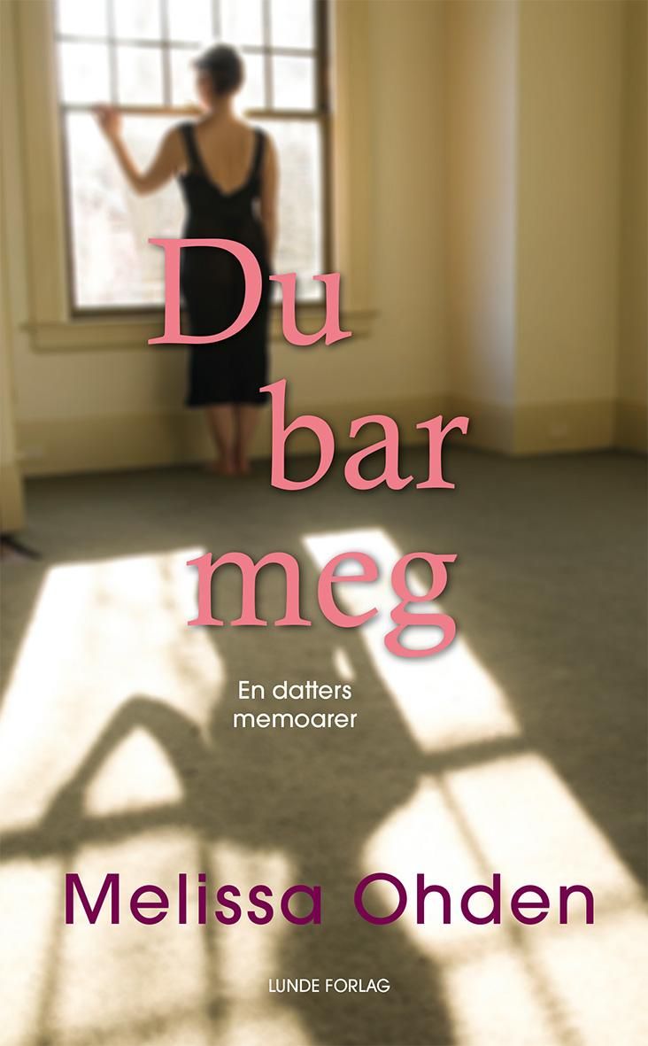 Du bar meg - en datters memorarer