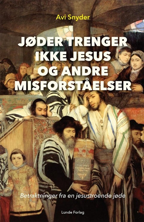 Jøder trenger ikke Jesus og andre misforståelser - betraktninger fra en jesustroende jøde
