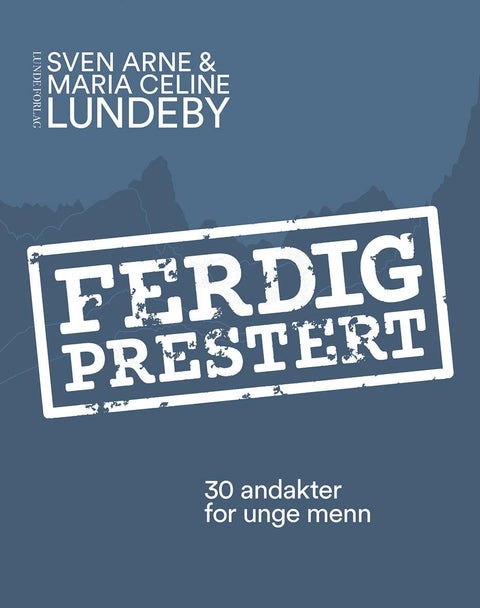 Ferdig prestert - 30 andakter for unge menn