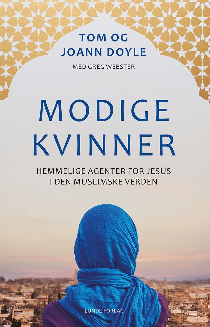 Modige kvinner - hemmelige agenter for Jesus i den muslimske verden