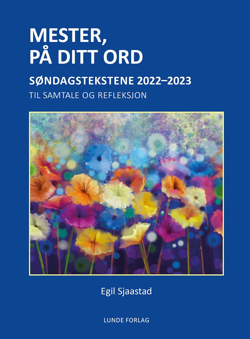 Mester, på ditt ord - søndagstekstene 2022-2023 : til samtale og refleksjon