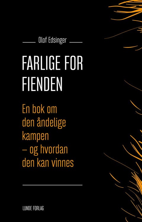 Farlige for fienden - en bok om den åndelige kampen - og hvordan den kan vinnes
