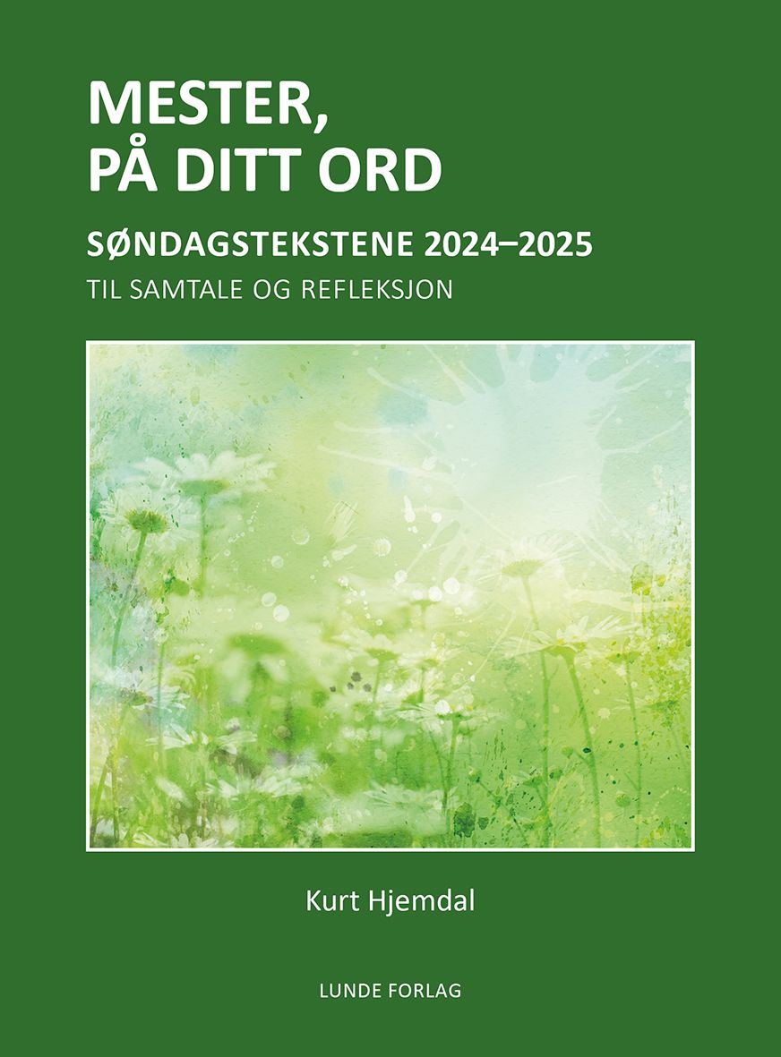 Mester, på ditt ord - søndagstekstene 2024-2025 : til samtale og refleksjon