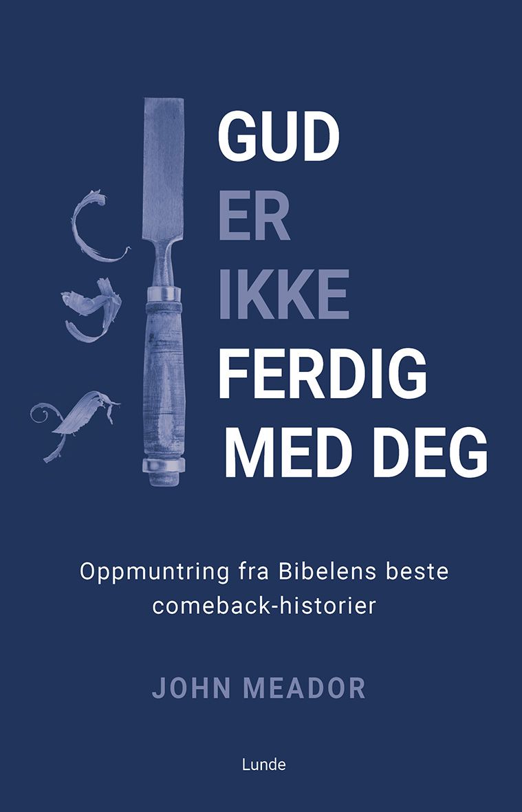 Gud er ikke ferdig med deg - oppmuntring fra Bibelens beste comeback-historier