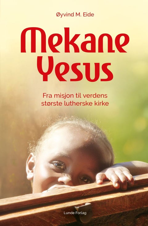 Mekane Yesus - fra misjon til verdens største lutherske kirke