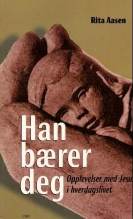 Han bærer deg - opplevelser med Jesus i hverdagslivet