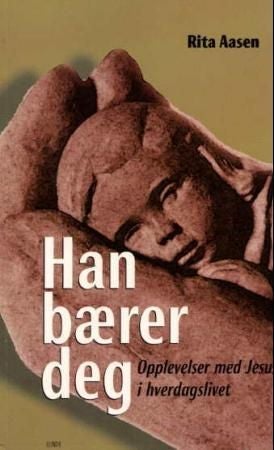 Han bærer deg - opplevelser med Jesus i hverdagslivet