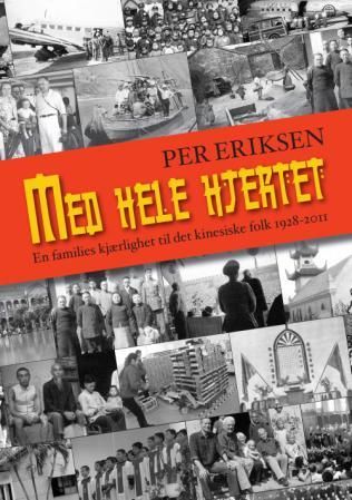 Med hele hjertet - en families kjærlighet til det kinesiske folk : 1928-2011