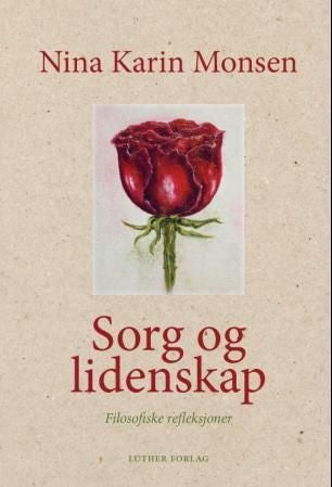 Sorg og lidenskap - filosofiske refleksjoner