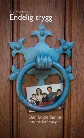 Endelig trygg - den første familien i norsk kirkeasyl