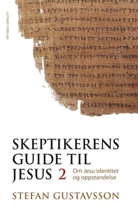 Skeptikerens guide til Jesus - del 2 : om Jesu identitet og oppstandelse