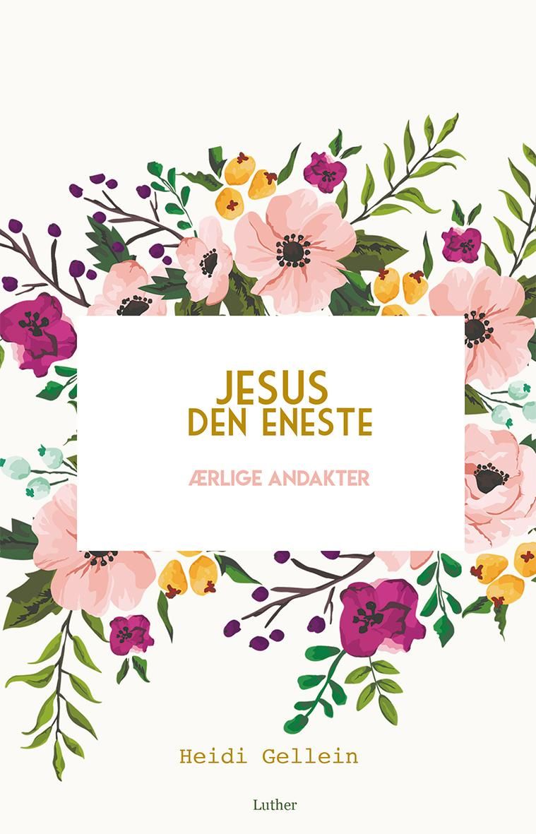 Jesus den eneste - ærlige andakter