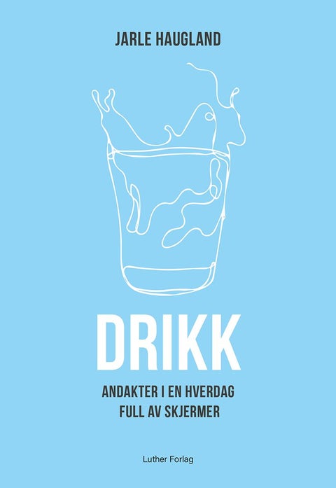 Drikk - andakter i en hverdag full av skjermer